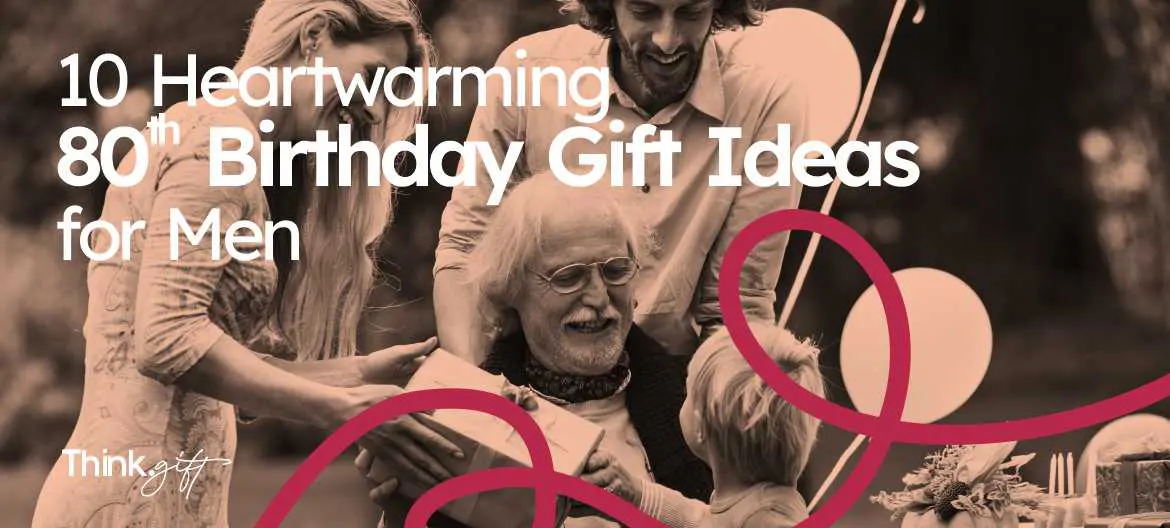 80th birthday gift ideas for men