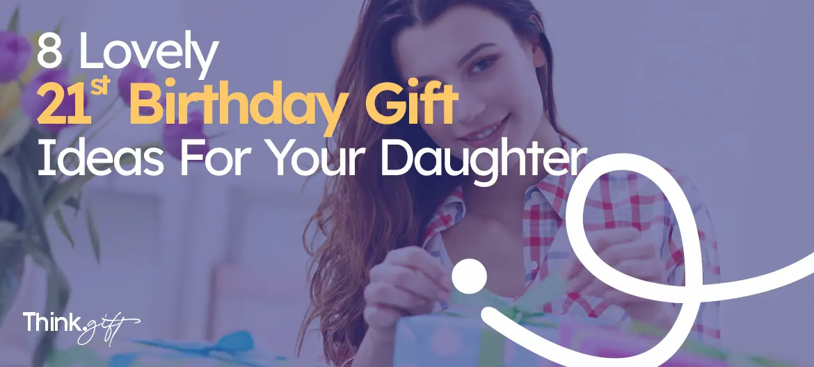 21st birthday gift ideas for daughter