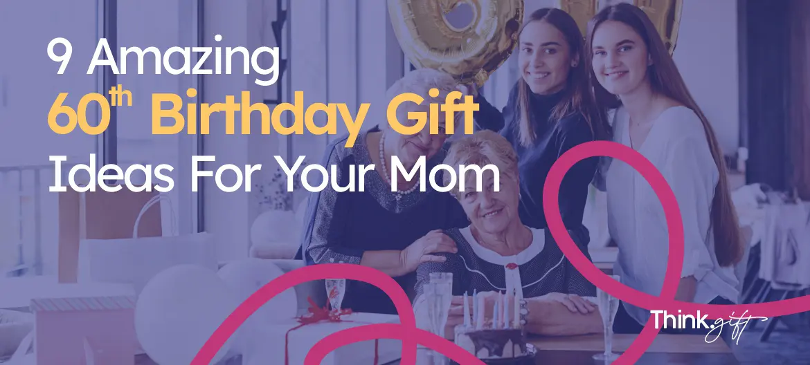 60th Birthday Gift Ideas for Mom