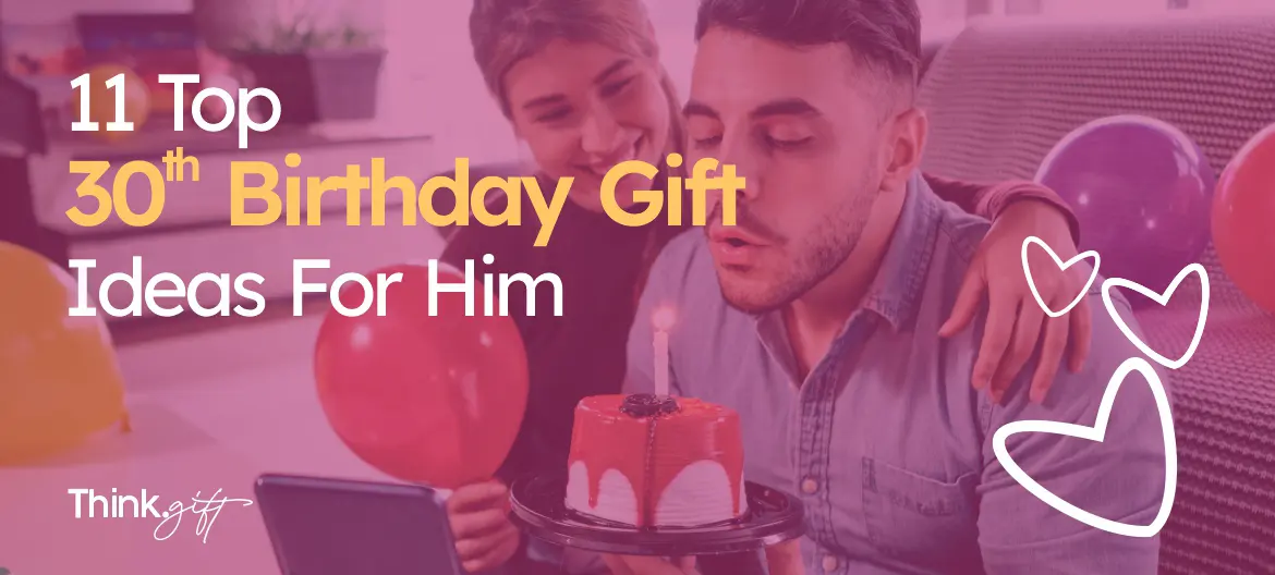 30th Birthday Gift Ideas for Him