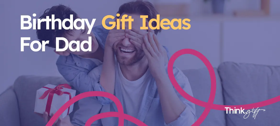 Birthday Gift Ideas for Dad