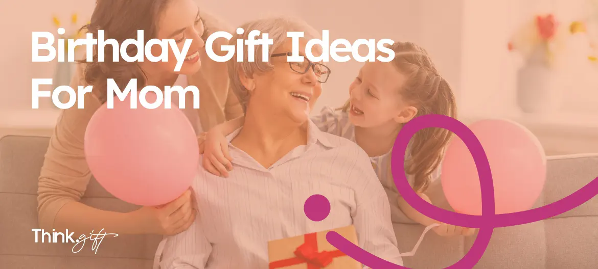 Birthday Gift Ideas for Mom