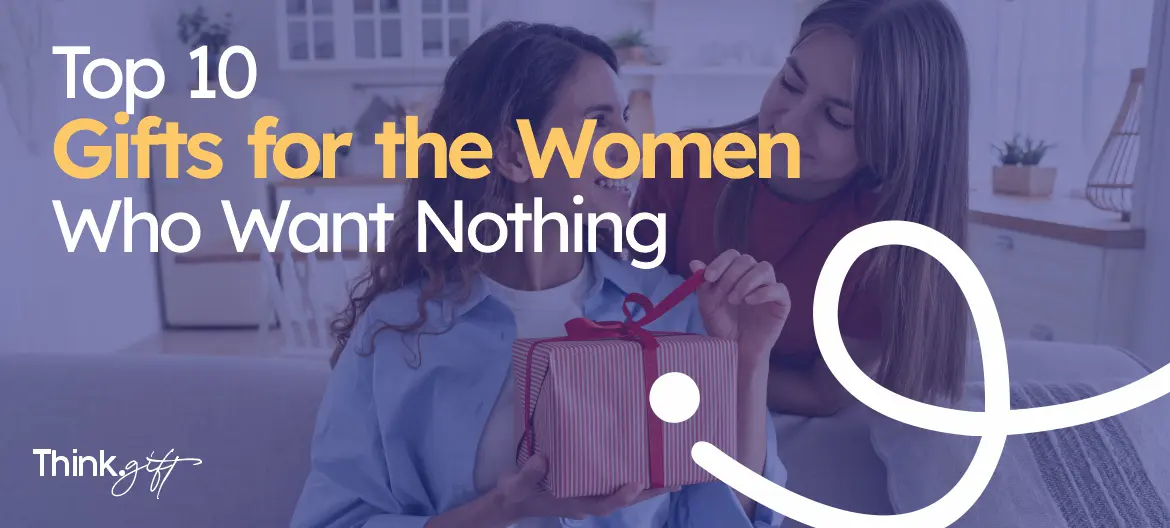 Top 10 gifts for the woman who wants nothing