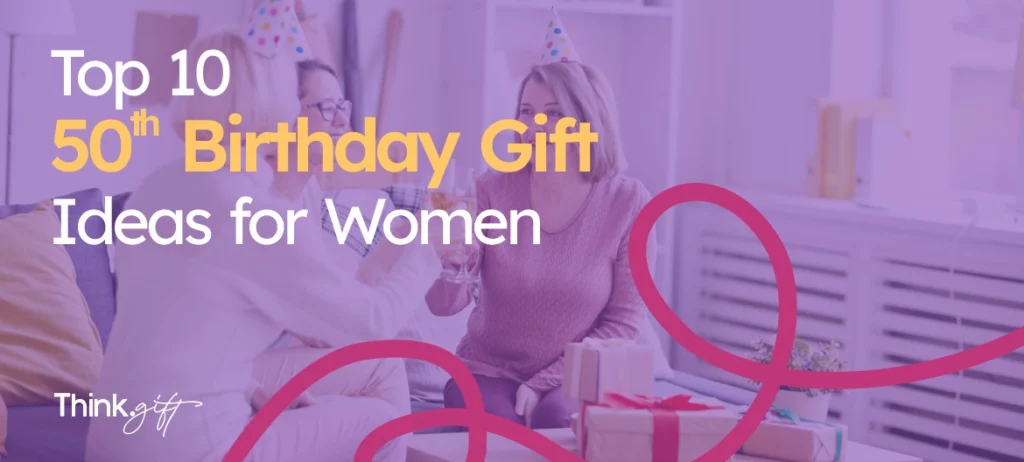 50th birthday gift ideas for women